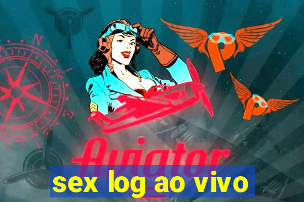 sex log ao vivo